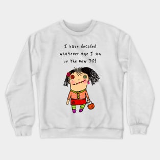 Birthday card. Funny rugdoll pic. I have decided whatever age I am is the new 30! Crewneck Sweatshirt